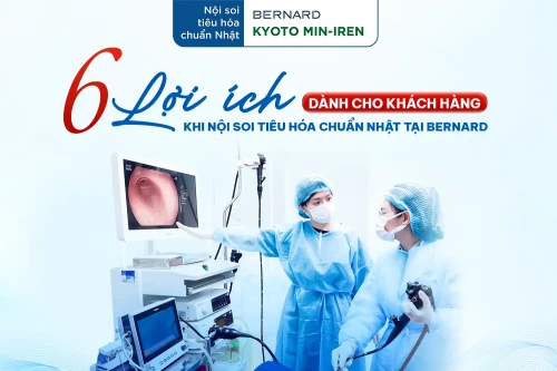 6 lợi ích dành cho khách hàng khi lựa chọn Nội soi tiêu hóa chuẩn Nhật tại Bernard